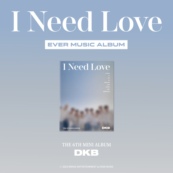 DKB | 다크비 | 6th Mini Album [I Need Love] (EVER MUSIC ALBUM ver.)