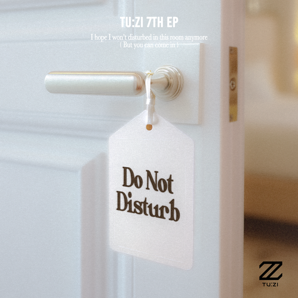 TU:ZI | 투지 | 7th EP [ DO NOT DISTURB ]