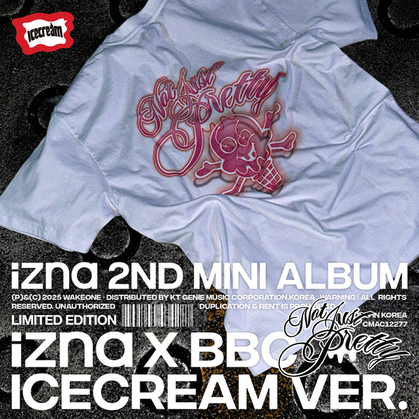 IZNA | 이즈나 | 2nd Mini Album [ NOT JUST PRETTY ] IZNA X BBC ICECREAM Ver