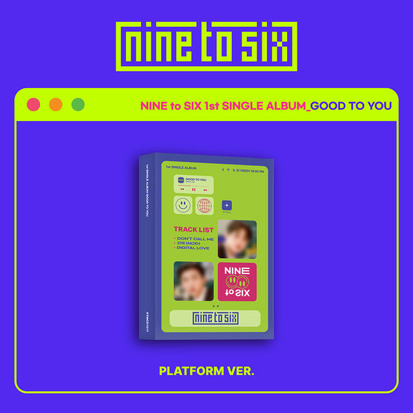 NINE to SIX (9to6) | 나인투식스 | 1st Single Album [GOOD TO YOU] (Platform Album)
