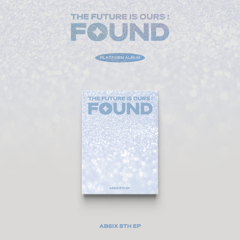 AB6IX | 에이비식스 | 8th EP [ THE FUTURE IS OURS: FOUND ] Platform Ver