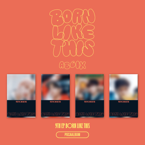 AB6IX | 에이비식스 | 9th EP [ BORN LIKE THIS ] Poca Album Ver