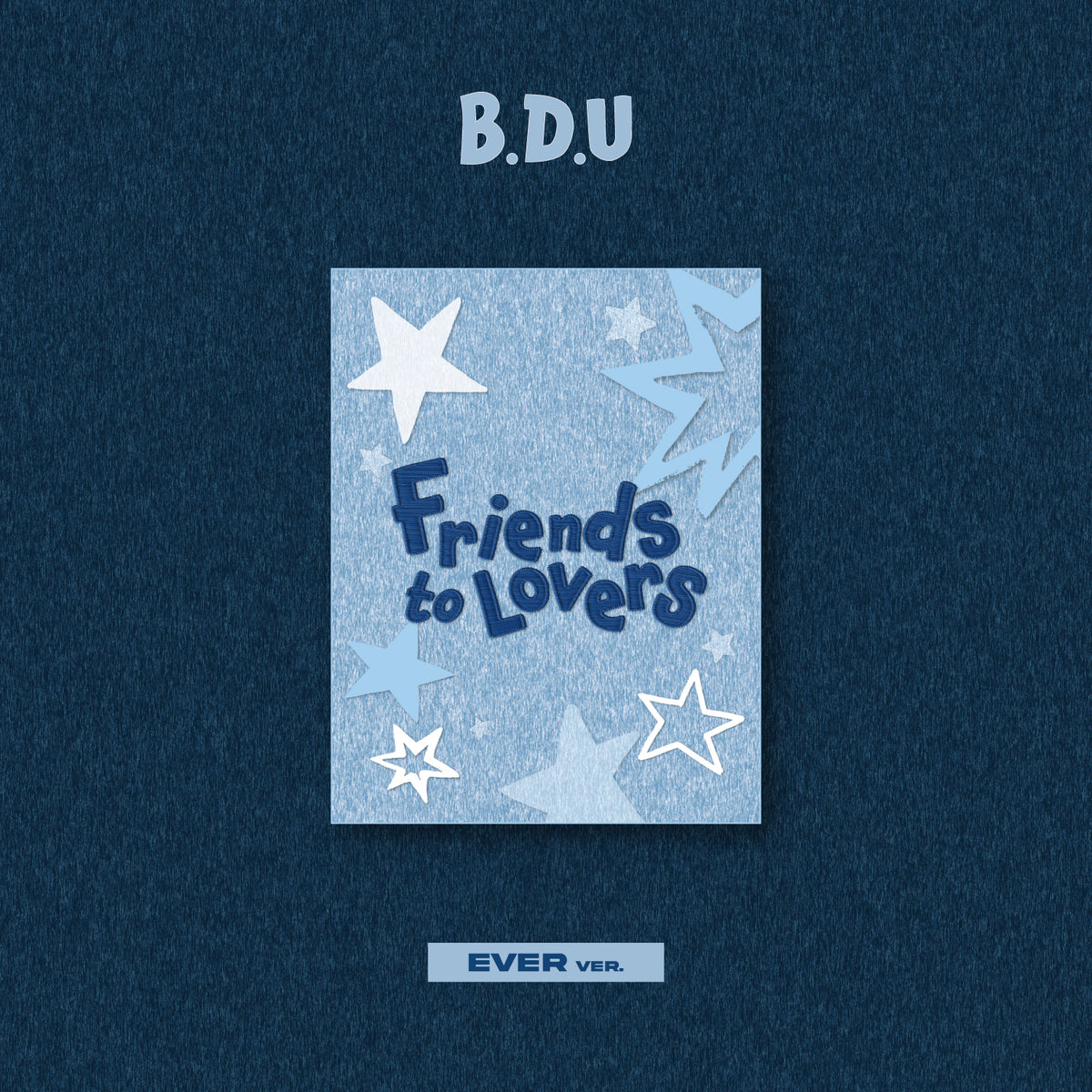 B.D.U. | 비디유 | [ FRIENDS TO LOVERS ]