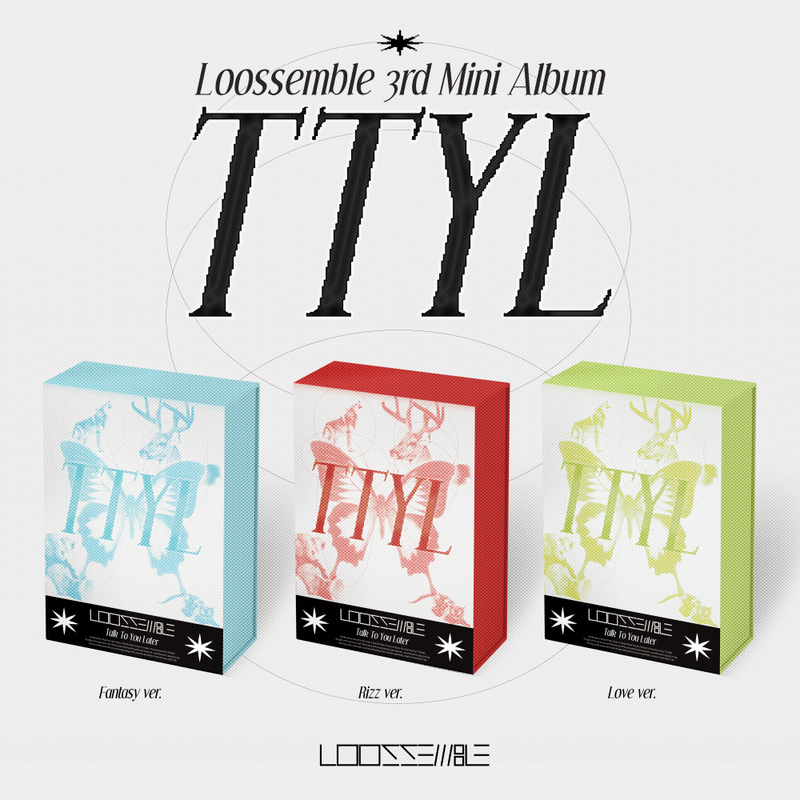 LOOSSEMBLE | 루셈블 | 3rd Mini Album [ TTYL ]