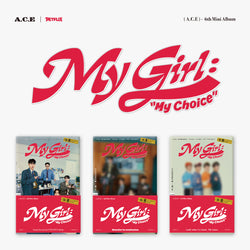 A.C.E. | 에이스 | 6th Mini Album [ MY GIRL: "MY CHOICE" ] Poca Album Ver