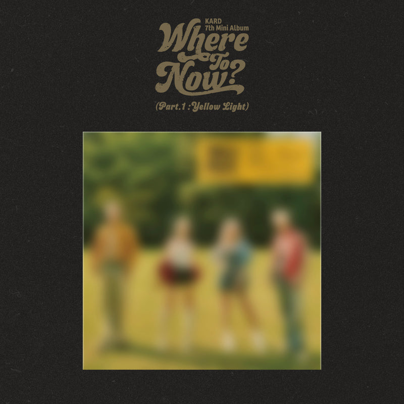 KARD | 카드 | 7th Mini Album [ Where To Now? (Part.1 : Yellow Light) ]