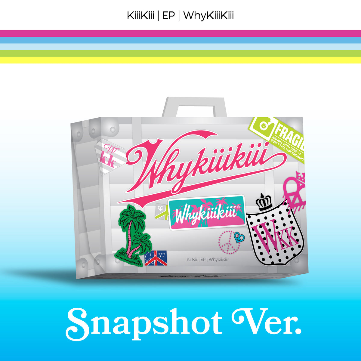 KIIIKIII | 키키 | EP [ WhyKiiiKiii ] Snapshot Ver
