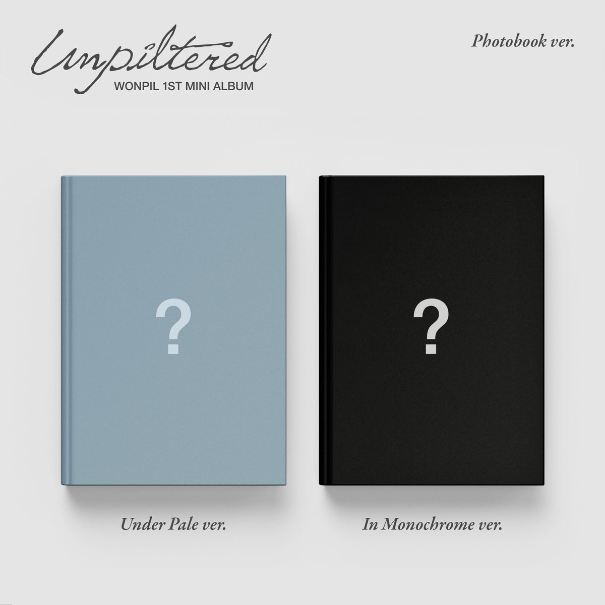 WONPIL | 원필 | 1st Mini Album [ UNPILTERED ]