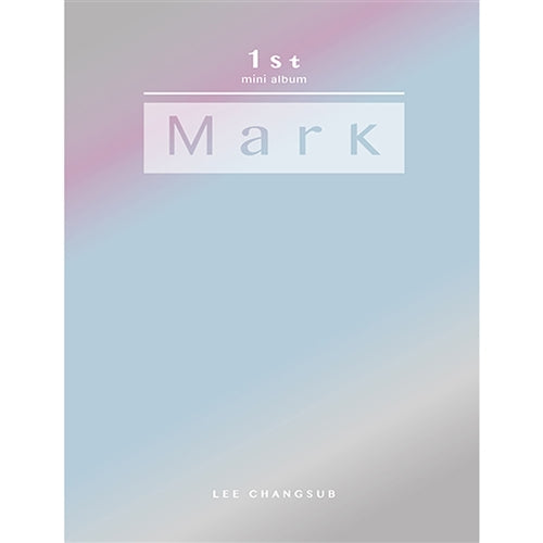LEE CHANGSUB | 이창섭 | 1st Mini Album : MARK