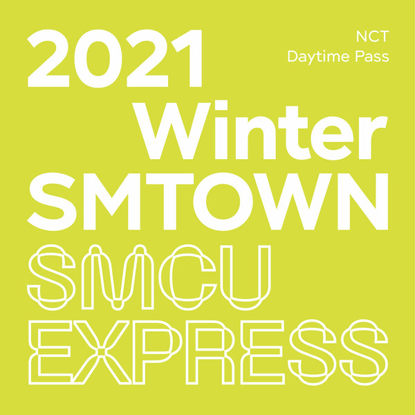 2021 WINTER SMTOWN : SMCU EXPRESS [ NCT - DAYTIME PASS ]