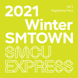 2021 WINTER SMTOWN : SMCU EXPRESS [ NCT - NIGHTTIME PASS ]