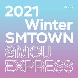 2021 WINTER SMTOWN : SMCU EXPRESS [ AESPA ]