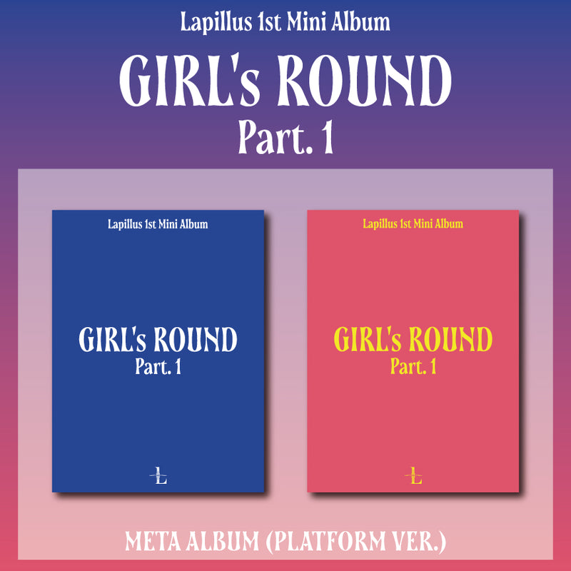 LAPILLUS | 라필루스 | 1st Mini Album [ GIRL'S ROUND PART 1 ] (Platform ver.)