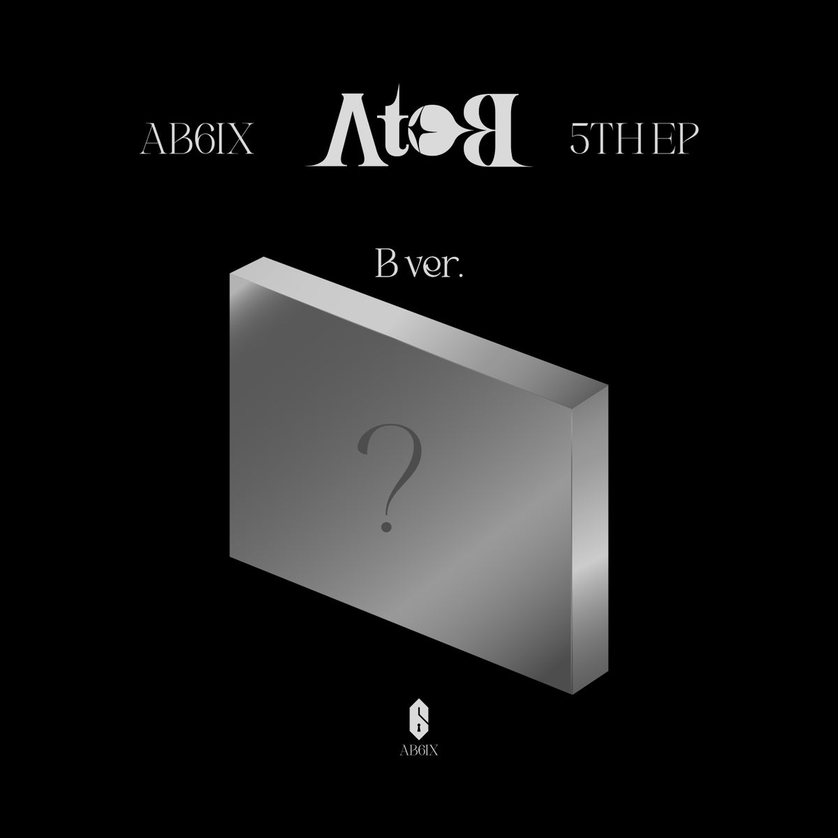 AB6IX | 에이비식스 | 5th EP [ A TO B ]