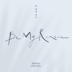 HWANG CHIYEUL | 황치열 | Mini Album [ Be My Reason]