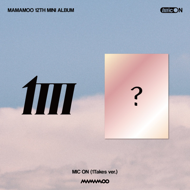 MAMAMOO |  마마무 | 12th Mini Album [ MIC ON ] 1Takes Ver.