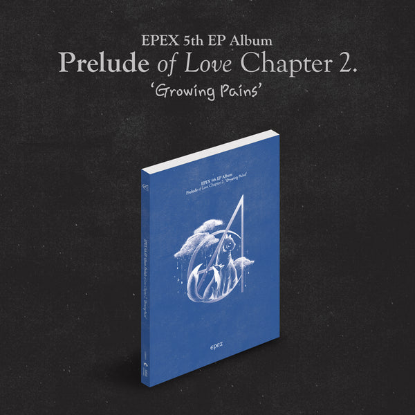 EPEX | 이펙스 | 5th Mini Album [ Prelude of Love Chapter 2: 'Growing Pains' ]