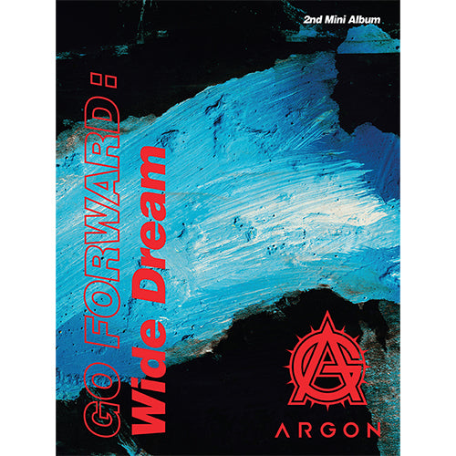 Argon | 아르곤 | 2nd Mini Album : Go Forward : Wide Dream