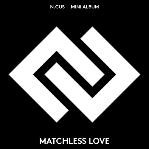 N.CUS | 엔쿠스 | Mini Album : MATCHLESS LOVE