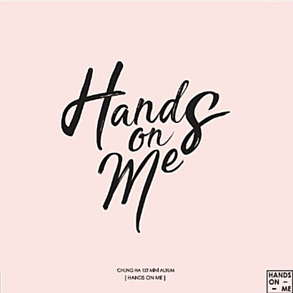 CHUNGHA | 청하 | 1st Mini Album : HANDS ON ME - KPOP MUSIC TOWN (4413031120974)