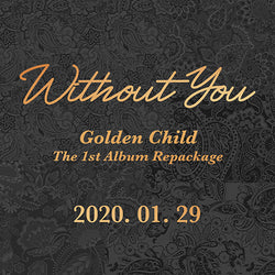 GOLDEN CHILD | 골든차일드 | 1st Album Repackage : WITHOUT YOU (4520778367054)